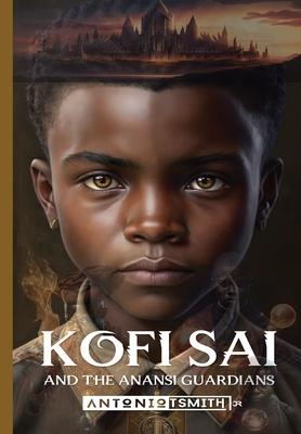 Kofi Sai And The Anansi Guardians