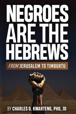 Negroes Are the Hebrews: From Jerusalem to Timbuktu