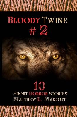 Bloody Twine #2: Twisted Tales with Twisted Endings