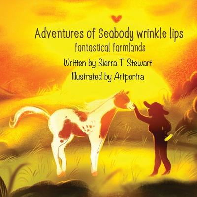 Adventures of Seabody Wrinkle Lips: Fantasical Farmlands