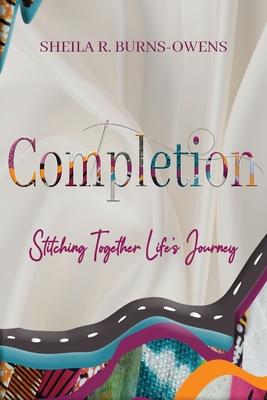 Completion: Stitching Together Life's Journey