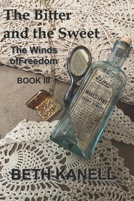 The Bitter and the Sweet: The Winds of Freedom: Book III