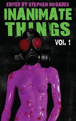 Inanimate Things: Volume One