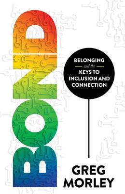 Bond: Belonging and the Keys to Inclusion and Connection