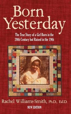 Born Yesterday - New Edition: The True Story of a Girl Born in the 20th Century but Raised in the 19th