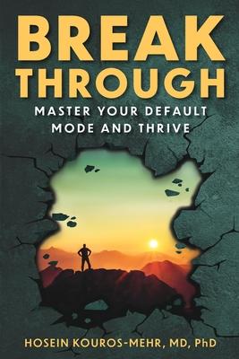 Break Through: Master Your Default Mode and Thrive