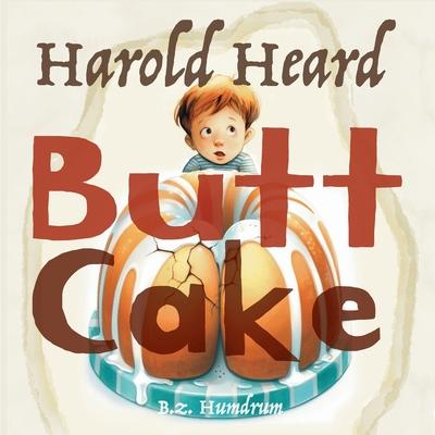 Harold Heard Butt Cake