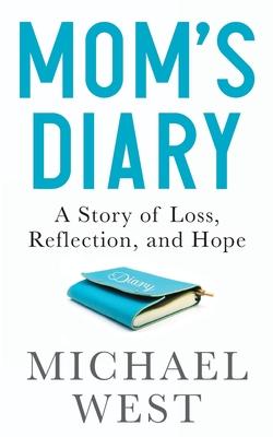 Mom's Diary: A Story of Loss, Reflection, and Hope