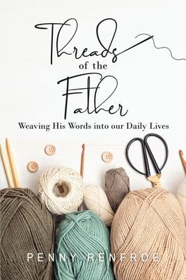 Threads of the Father: Weaving His Words into our Daily Lives