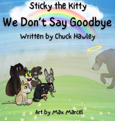 Sticky the Kitty - We Don't Say Goodbye