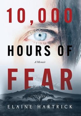 10,000 Hours of Fear: A Memoir