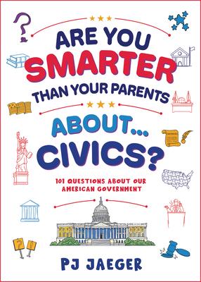 Are You Smarter Than Your Parents About...Civics?: 101 Questions about Our American Government Subscription