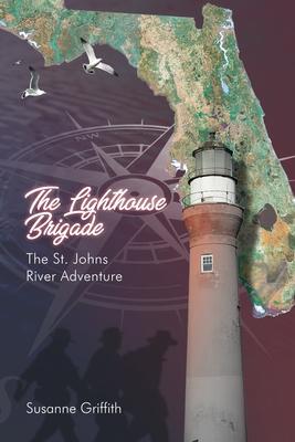 The Lighthouse Brigade The St. Johns River Adventure