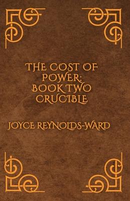 The Cost of Power: Crucible