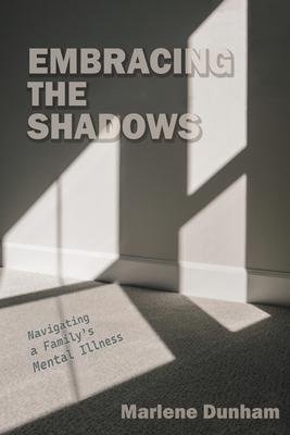 Embracing the Shadows: Navigating a Family's Mental Illness