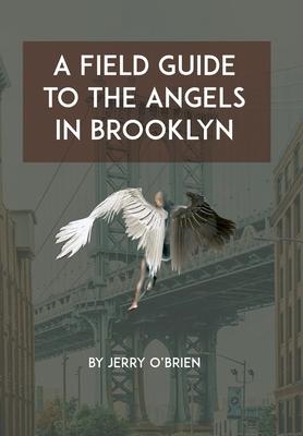 A Field Guide to the Angels in Brooklyn