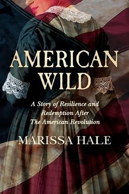 American Wild: A Story of Resilience and Redemption after the American Revolution