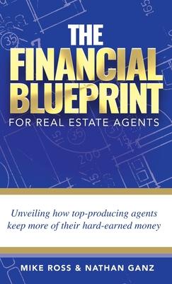 The Financial Blueprint for Real Estate Agents: Unveiling How Top Producing Agents Keep More of Their Hard Earned Money