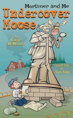 Mortimer and Me: Undercover Moose