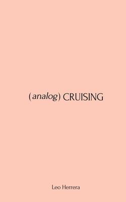 Analog Cruising: A Manual