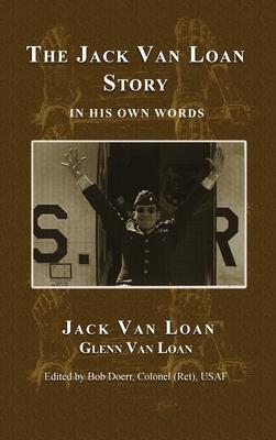 The Jack Van Loan Story: In His Own Words