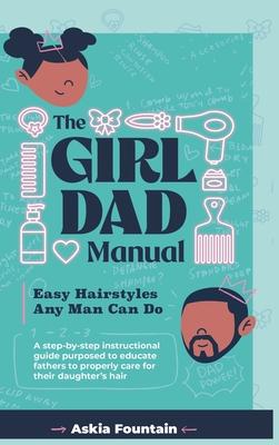 The Girl Dad Manual: Easy Hairstyles that any man can do!