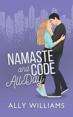 Namaste and Code All Day: A Friends to Lovers Romance