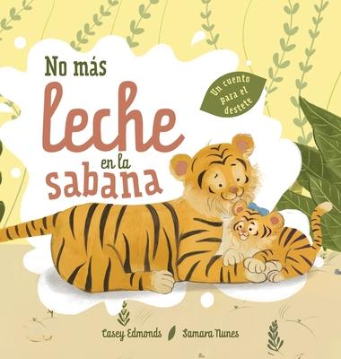 No ms leche en la sabana: Un cuento para el destete Subscription