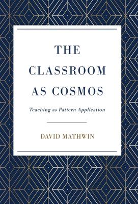 The Classroom as Cosmos: Teaching as Pattern Application