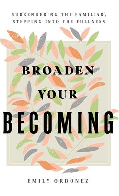 Broaden Your Becoming