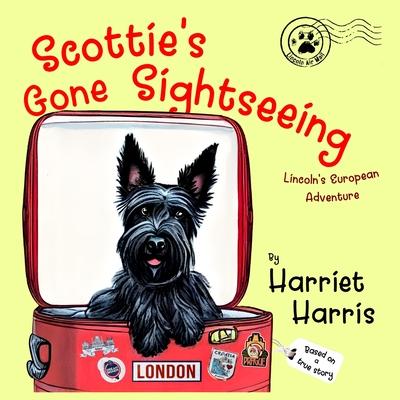 Scottie's Gone Sightseeing: Lincoln's European Adventure