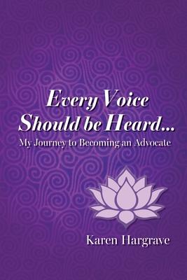 Every Voice Should Be Heard: My Journey to Becoming an Advocate