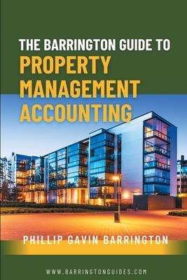 The Barrington Guide to Property Management Accounting: The definitive guide for property owners, managers, accountants and bookkeepers to thrive Subscription