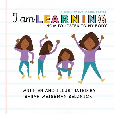 I Am Learning: How to Listen to My Body: How to Listen to my Body: How to Listen to my Body: How to Listen to My Body