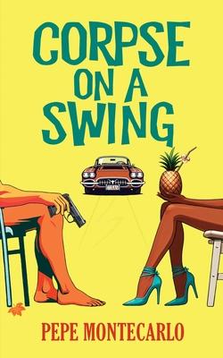 Corpse on a Swing: A sexy, screwball mystery