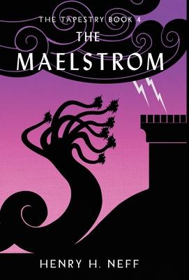 The Maelstrom: Book Four of The Tapestry