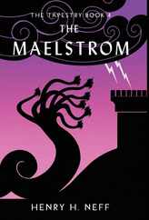 The Maelstrom: Book Four of The Tapestry Subscription