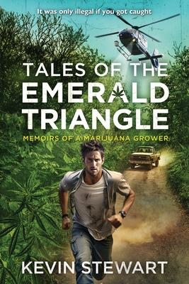 Tales of the Emerald Triangle: Memoirs of a Marijuana Grower