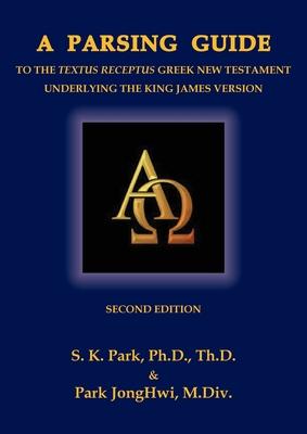 A Parsing Guide to the Textus Receptus Underlying the King James Bible: Second Edition