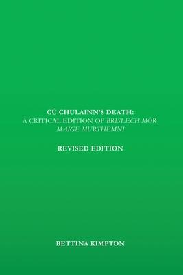 C Chulainn's Death: A Critical Edition of Brislech Mr Maige Murthemni