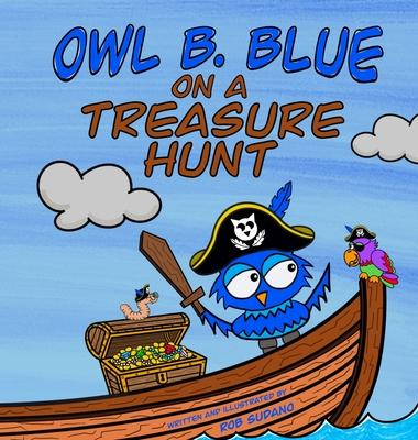 Owl B. Blue on a Treasure Hunt: A Children's Book About A Little Owl WHOOO Learns What Makes Him Special And Why That Is Treasured The Most! Subscription