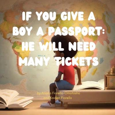 If You Give a Boy a Passport: He Will Need Many Tickets