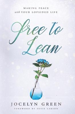 Free to Lean: Making Peace with Your Lopsided Life