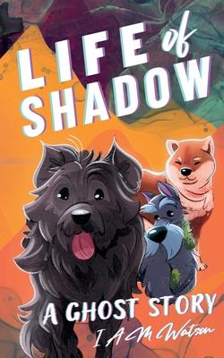 Life of Shadow: A Ghost Story