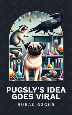 Pugsly's Idea Goes Viral