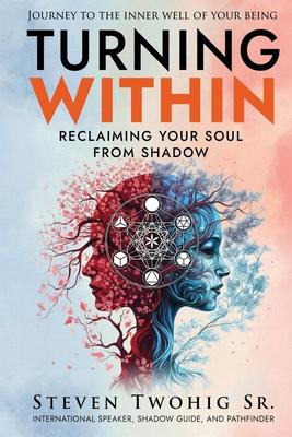 Turning Within: Reclaiming Your Soul from Shadow