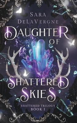 Daughter of Shattered Skies: Book One in the Shattered Trilogy