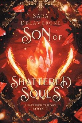 Son of Shattered Souls: Book Two in the Shattered Trilogy