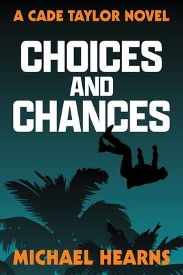 Choices and Chances: A Cade Taylor Novel