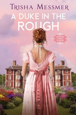 A Duke In The Rough: A Regency Era Romance